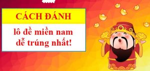 cách đánh đề miền nam dễ trúng nhất